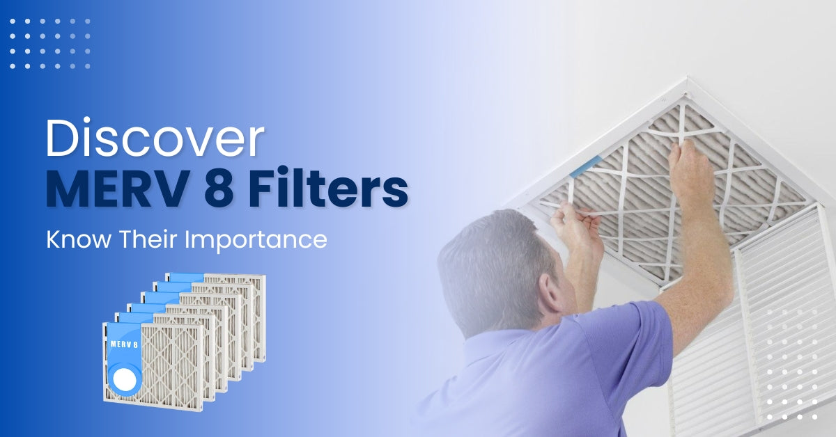 What Are MERV 8 Filters? Are They Good for Home?