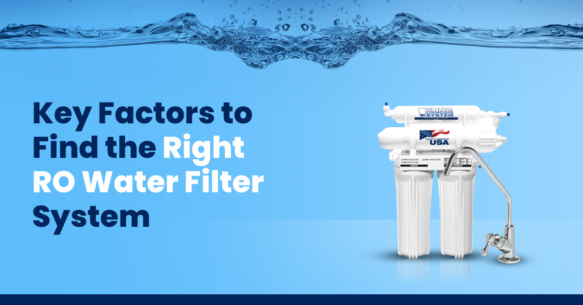 Factors to Consider When Choosing a RO Water Filtration System for Your Home or Business