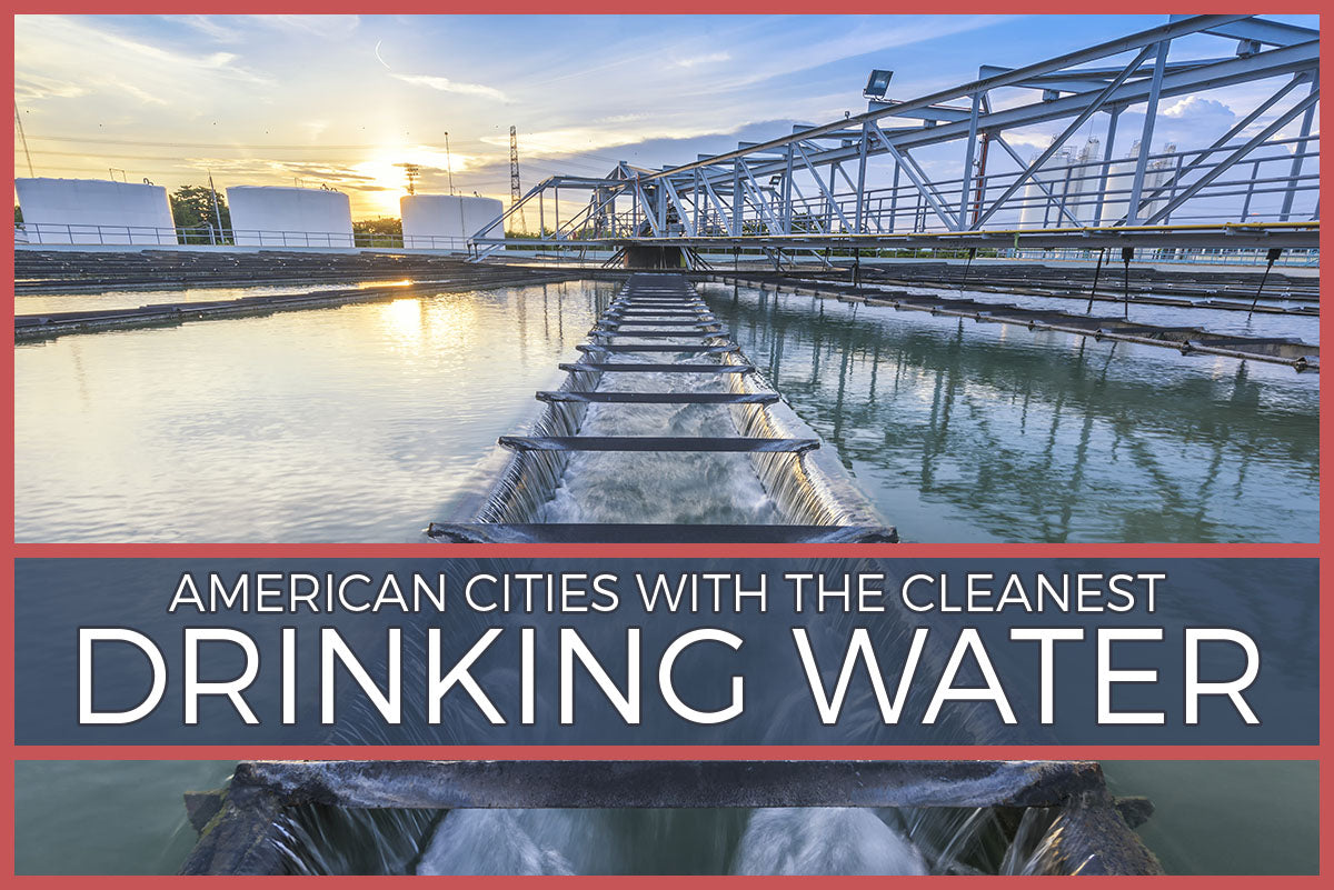 List of American Cities with the Cleanest Drinking Water