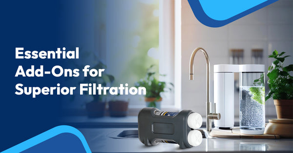 Maximizing Efficiency: Must-Have Accessories for Your Water Filter