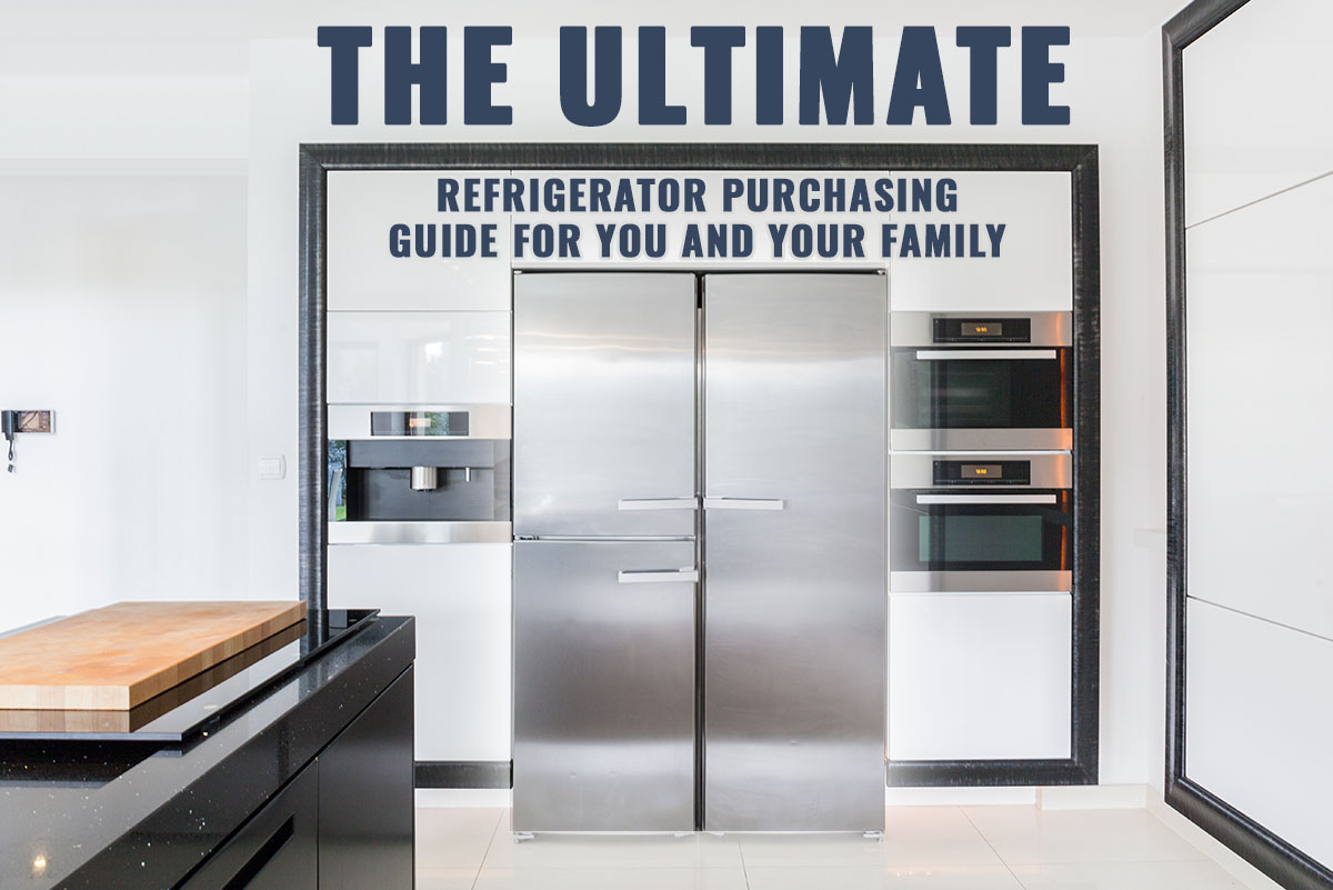 The Ultimate Guide to Buying a Refrigerator for Your Home